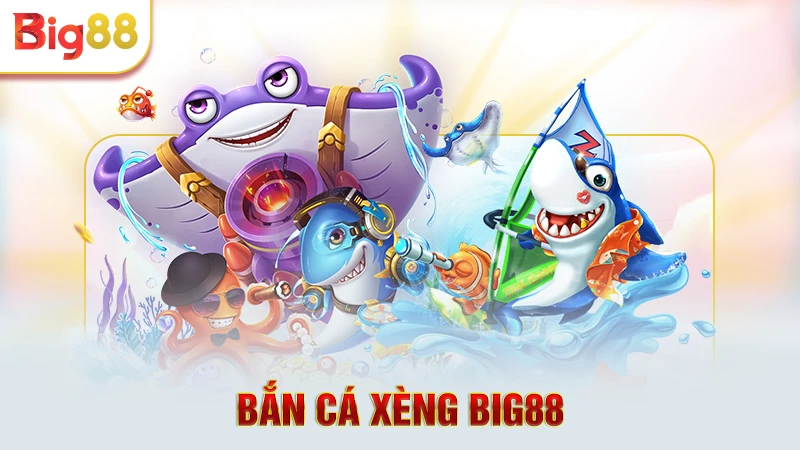Bắn cá xèng 2 Big88