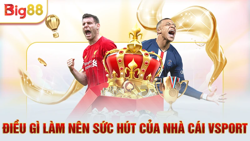 Điều gì làm nên sức hút của nhà cái Vsport