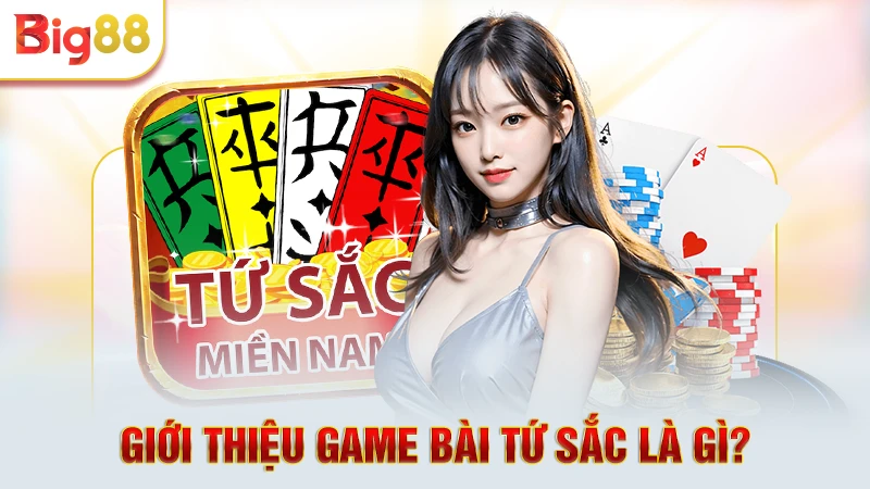 Giới thiệu game bài tứ sắc là gì? 