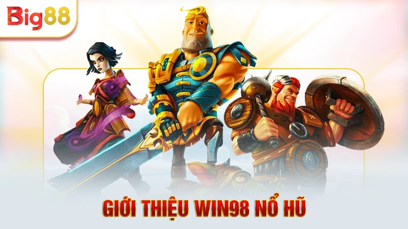 Sơ lược game Win98 nổ hũ