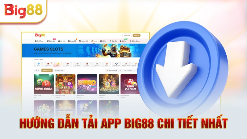 Hướng dẫn tải app Big88 chi tiết nhất