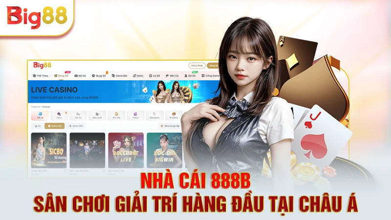 Nhà Cái 888b - Sân Chơi Giải Trí Hàng Đầu Tại Châu Á