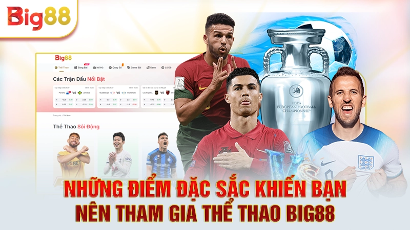 Những điểm đặc sắc khiến bạn nên tham gia thể thao Big88