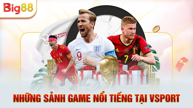 Những sảnh game nổi tiếng tại Vsport