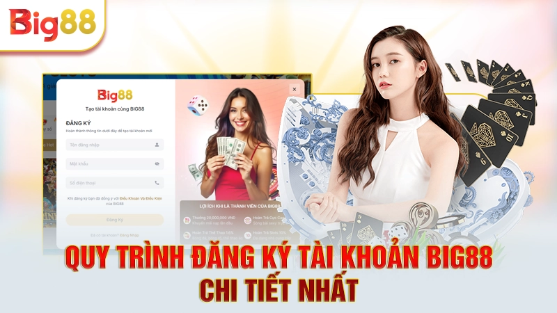 Quy trình đăng ký tài khoản Big88 chi tiết nhất
