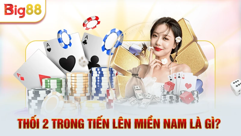 Thối 2 trong Tiến Lên Miền Nam là gì? 