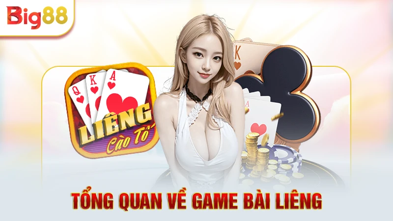 Tổng quan về game bài Liêng