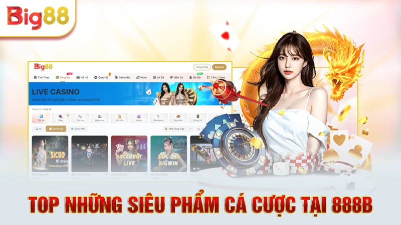 Top những siêu phẩm cá cược tại 888b