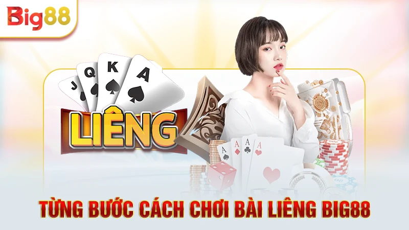 Từng bước cách chơi bài Liêng Big88
