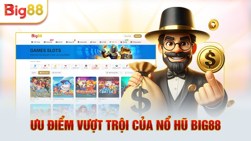 Ưu điểm vượt trội của quay hũ Big88